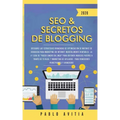 SEO & Secretos de Blogging 2020: Descubre las estrategias avanzadas de optimización de motores de búsqueda para marketing en Internet increíblemente r