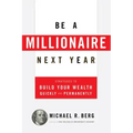 Be a Millionaire Next Year: Strategies to Build Your Wealth Quickly and Permanently
