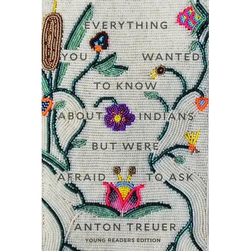 Everything You Wanted to Know about Indians But Were Afraid to Ask: Young Readers Edition