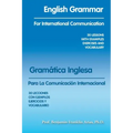 English Grammar for International Communication: 30 Lessons with Examples Exercises and Vocabulary
