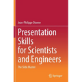 Presentation Skills for Scientists and Engineers: The Slide Master