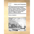 The whole genuine and complete works of Flavius Josephus Translated from the original in the Greek language And diligently revised and compared with t