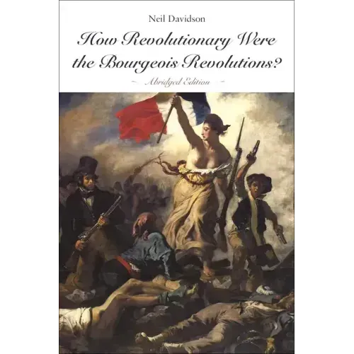 How Revolutionary Were the Bourgeois Revolutions? (Abridged Edition): (Abridged Edition)