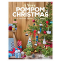 A Very Pompom Christmas: 20 Festive Projects to Make