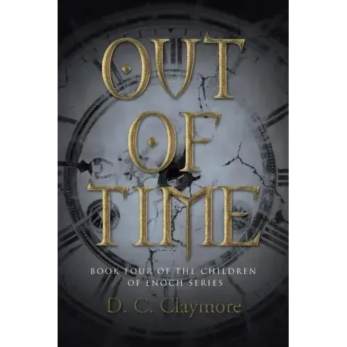 Out of Time: Book Four of the Children of Enoch Series