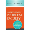 Working with Problem Faculty: A Six-Step Guide for Department Chairs