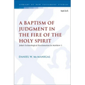 A Baptism of Judgment in the Fire of the Holy Spirit: John's Eschatological Proclamation in Matthew 3