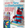 Learn to Sew and Embroider: 35 Projects Using Simple Stitches, Cute Embroidery, and Pretty Appliqué