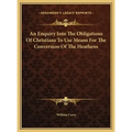An Enquiry Into The Obligations Of Christians To Use Means For The Conversion Of The Heathens