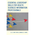 Essential Leadership Skills for Health Sciences Information Professionals