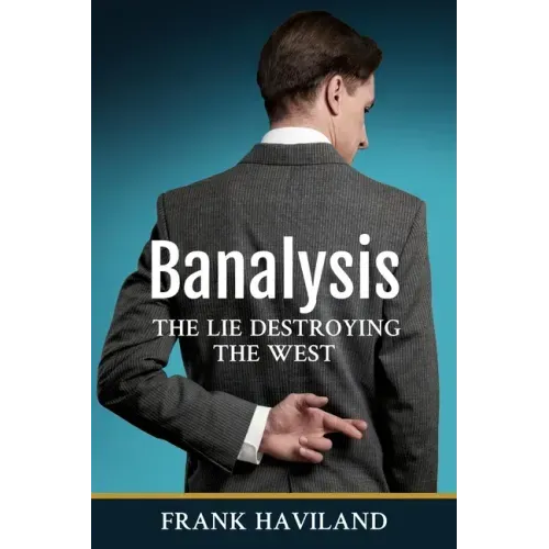 Banalysis: The Lie Destroying The West