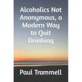 Alcoholics Not Anonymous, a Modern Way to Quit Drinking