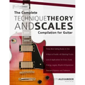 The Complete Technique, Theory and Scales Compilation for Guitar