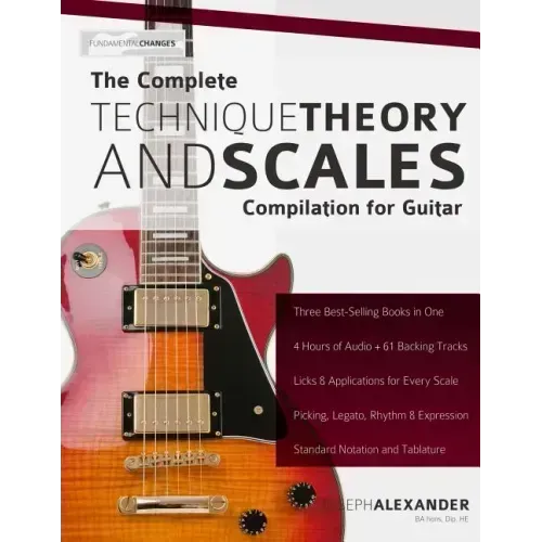 The Complete Technique, Theory and Scales Compilation for Guitar