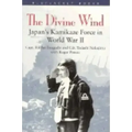 Divine Wind: Japan's Kamikaze Force in World War II