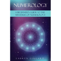 Numerology: A Beginner's Guide to the Mysteries of Numerology