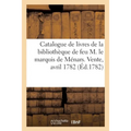 Catalogue de livres de la bibliothèque de feu M. le marquis de Ménars. Vente, avril 1782