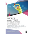 Sports Analytics: Analysis, Visualisation and Decision Making in Sports Performance