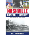 Nashville Baseball History: From Sulphur Dell to the Sounds