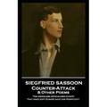 Siegfried Sassoon - Counter-Attack & Other Poems: 'The visionless officialized fatuity, That once kept Europe safe for Perpetuity''