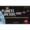 The Planets Are Very, Very, Very Far Away: A Journey Through the Amazing Scale of the Solar System