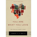 You Are What You Love: The Spiritual Power of Habit