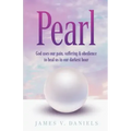 Pearl: God Uses Our Pain, Suffering, and Obedience to Heal Us in Our Darkest Hour