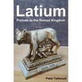 Latium: Prelude to the Roman Kingdom