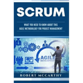 Scrum: What You Need to Know About This Agile Methodology for Project Management