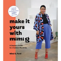 Make It Yours with Mimi G: A Sewist's Guide to a Custom Wardrobe