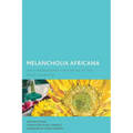 Melancholia Africana: The Indispensable Overcoming of the Black Condition