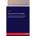 Memorial of the Clan of the Bells: more particularly of the Bells of Kirkconnel & Bells of Blackethouse, chiefs of the name