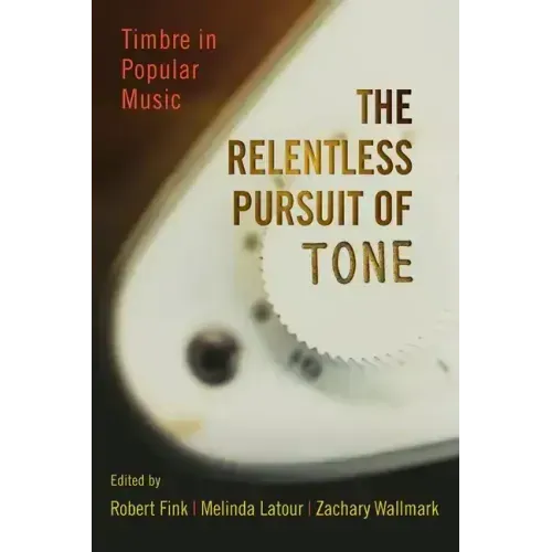 Relentless Pursuit of Tone: Timbre in Popular Music