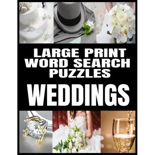 Large Print Word Search Puzzles: All about Weddings - Adult Word Search Word Find Puzzles Matrimony Themed - Extra Large and Easy to Read Print - Make