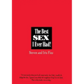 The Best Sex I Ever Had!: Real People Recall Their Most Erotic Experiences