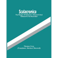 Scalacronica: The Reigns Of Edward I, Edward Ii And Edward Iii, As Recorded