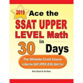 Ace the SSAT Upper Level Math in 30 Days: The Ultimate Crash Course to Beat the SSAT Upper Level Math Test