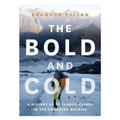 The Bold and Cold: A History of 25 Classic Climbs in the Canadian Rockies