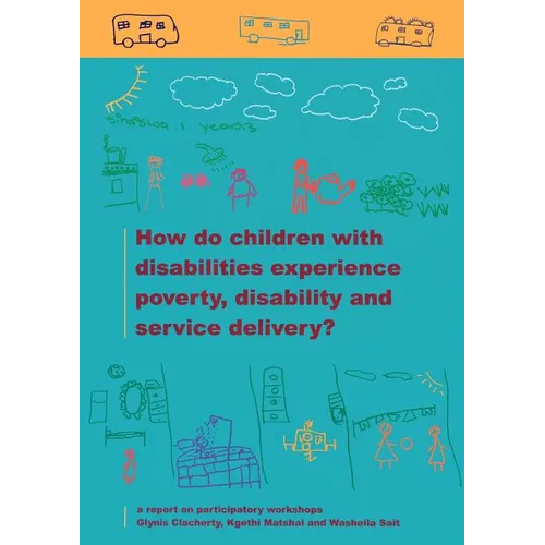 How do Children with Disabilities experience Poverty, Disability and Service Delivery