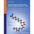 Latest Findings of Omega-3 Long Chain-Polyunsaturated Fatty Acids: From Molecular Mechanisms to New Applications in Health and Diseases