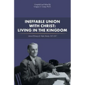 Ineffable Union with Christ: Living in the Kingdom: Selected Writings of J. Rufus Moseley, 1927-1937