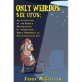 Only Weirdos See UFOs: An Introduction to the Public's Misperception of Unidentified Aerial Phenomena and Extraterrestrial Life