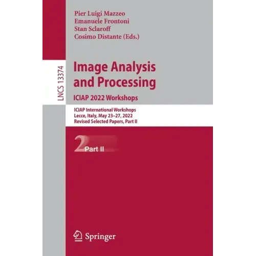 Image Analysis and Processing. Iciap 2022 Workshops: Iciap International Workshops, Lecce, Italy, May 23-27, 2022, Revised Selected Papers, Part II