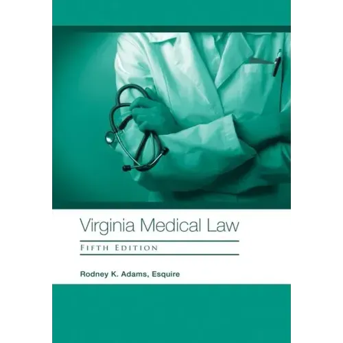 Virginia Medical Law: Fifth Edition
