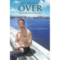 My Bridge Over Troubled Waters