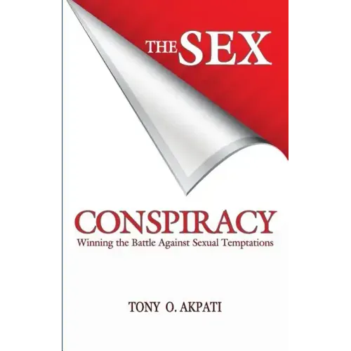The Sex Conspiracy: Winning The Battle Against Sexual Temptations