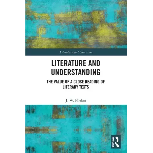 Literature and Understanding: The Value of a Close Reading of Literary Texts