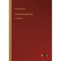 The Old Curiosity Shop: in large print