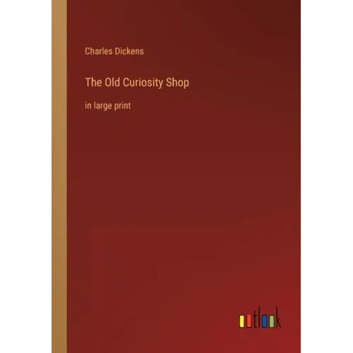 The Old Curiosity Shop: in large print