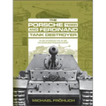 The Porsche Tiger and Ferdinand Tank Destroyer: Vk 4501 (P) / Porsche Type 101 and the Panzerjäger Ferdinand/Elefant